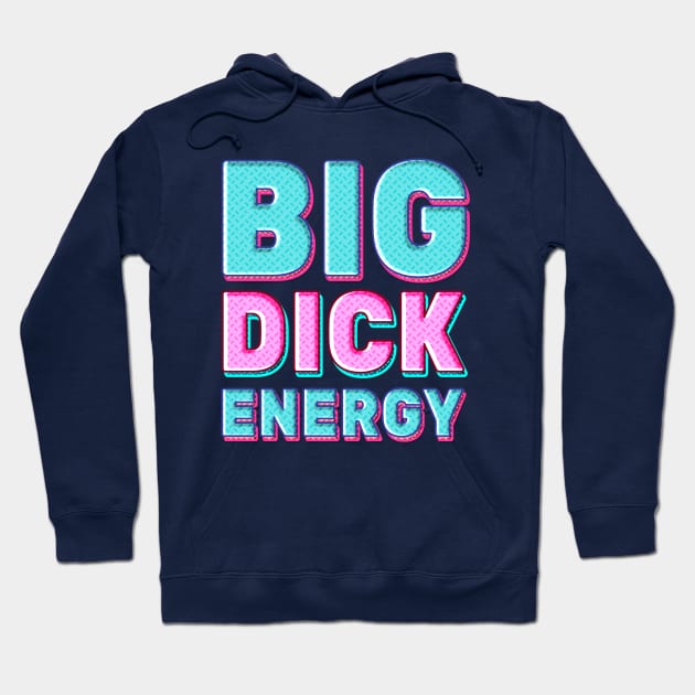 Big Dick Energy Meme Retro Pastel Text Hoodie by Alice_Wieckowska